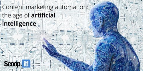 Content marketing automation: the age of artificial intelligence