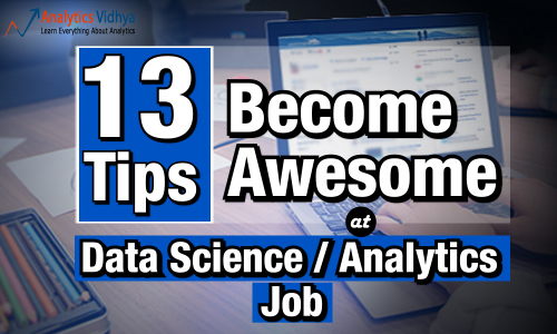 13 Tips to make you awesome at Data Science / Analytics Jobs