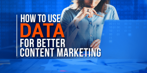 How to Use Data for Better Content Marketing