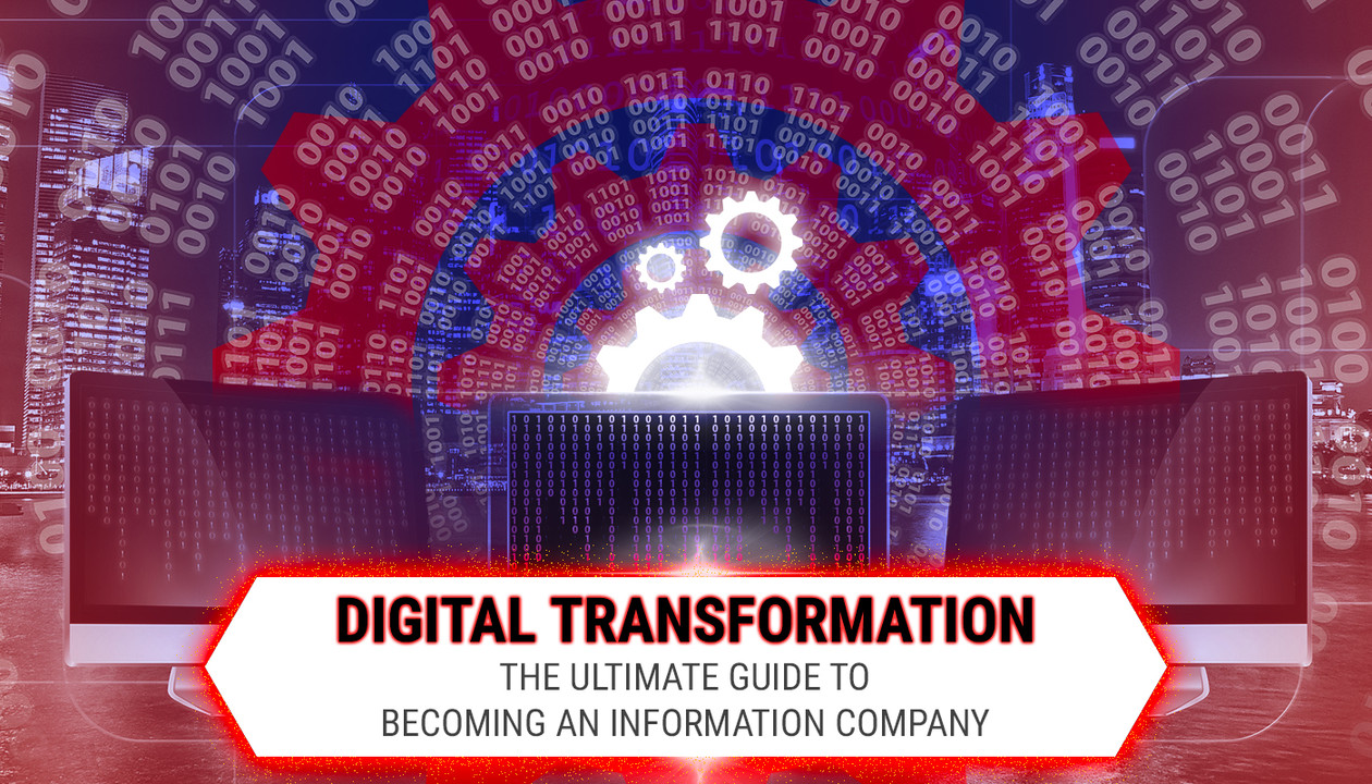 Digital Transformation: The Ultimate Guide to Becoming an Information Company
