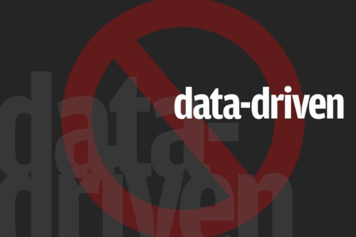 Do you really want to be data-driven?