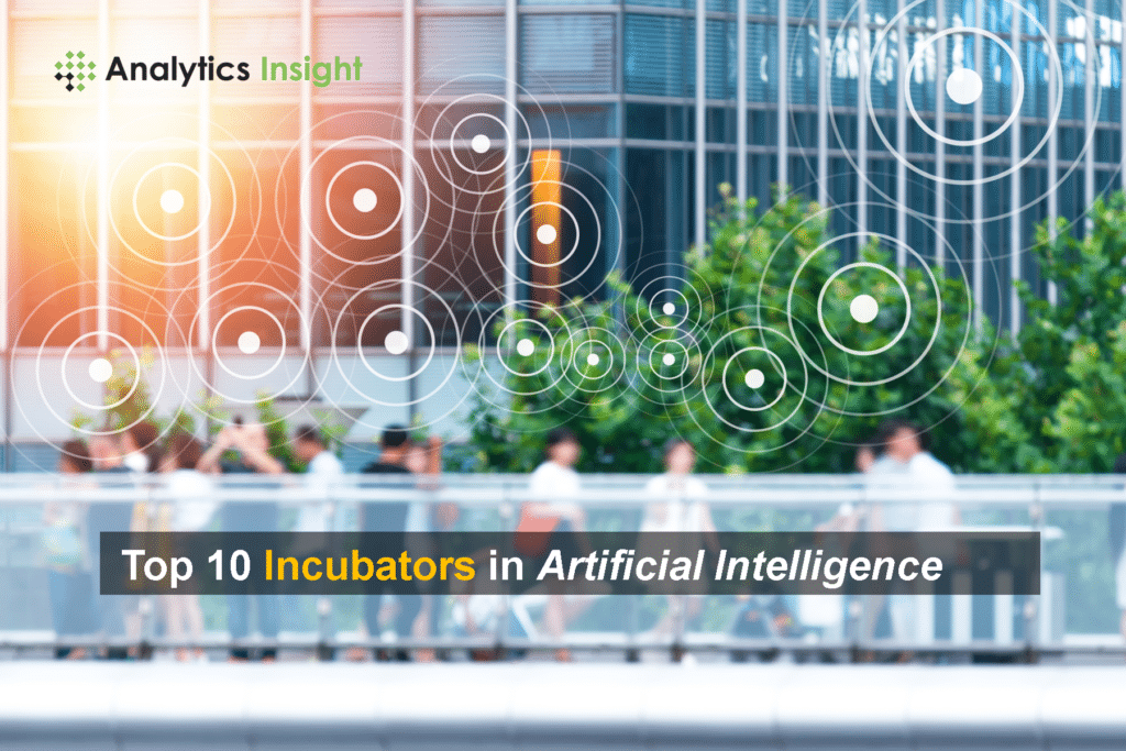 Top 10 Incubators in Artificial Intelligence