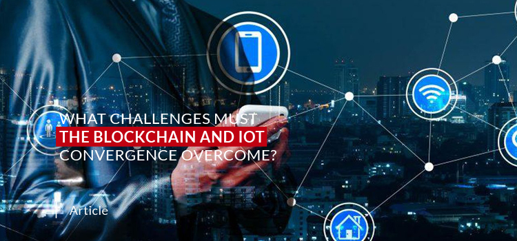 What Challenges Must the Blockchain and IoT Convergence Overcome?
