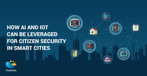 How AI and IoT Can Be Leveraged For Citizen Security in Smart Cities